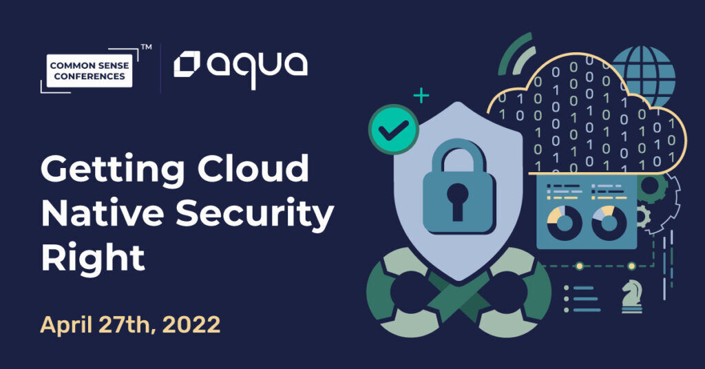 Aqua Security Getting Cloud Native Security Right