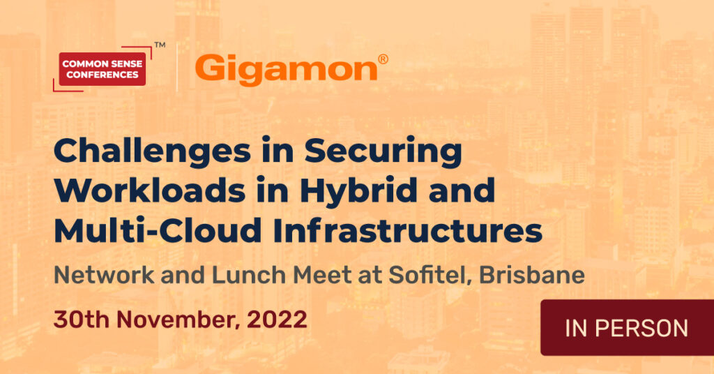Gigamon - Nov 30 - Challenges in Securing Workloads in Hybrid and Multi-Cloud Infrastructures