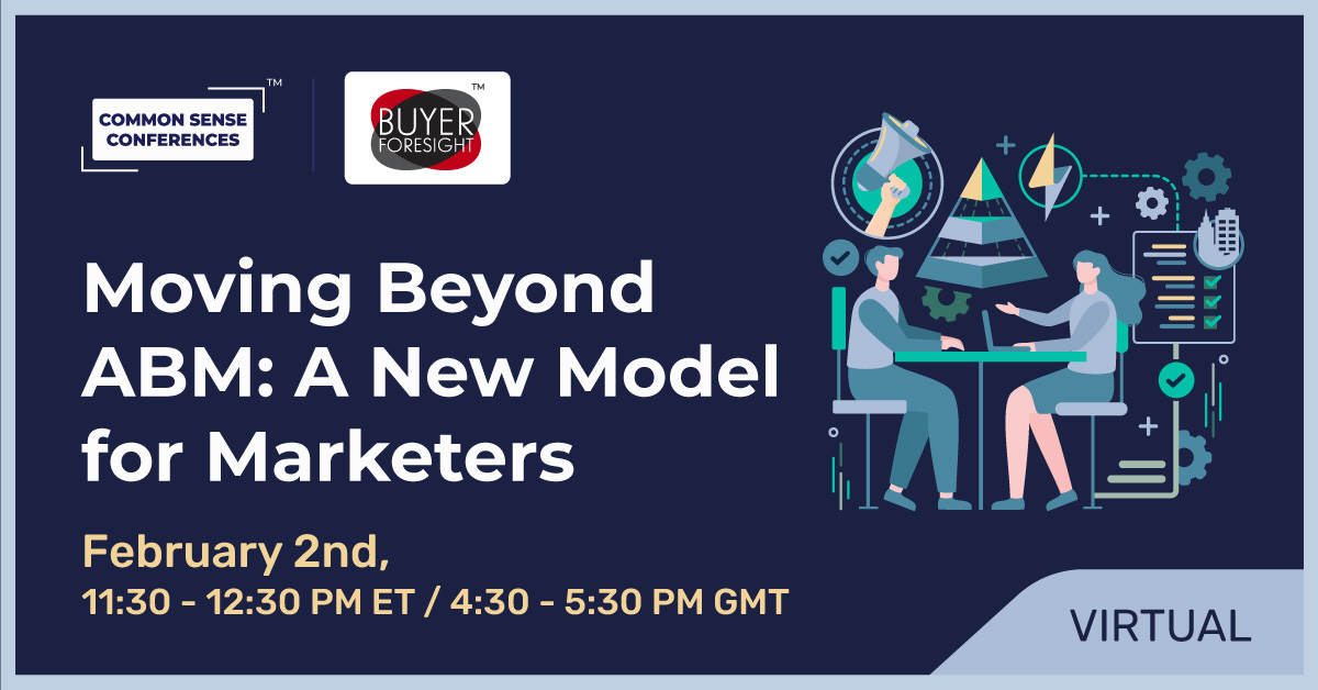 BuyerForesight - Moving Beyond ABM: A New Model for Marketers